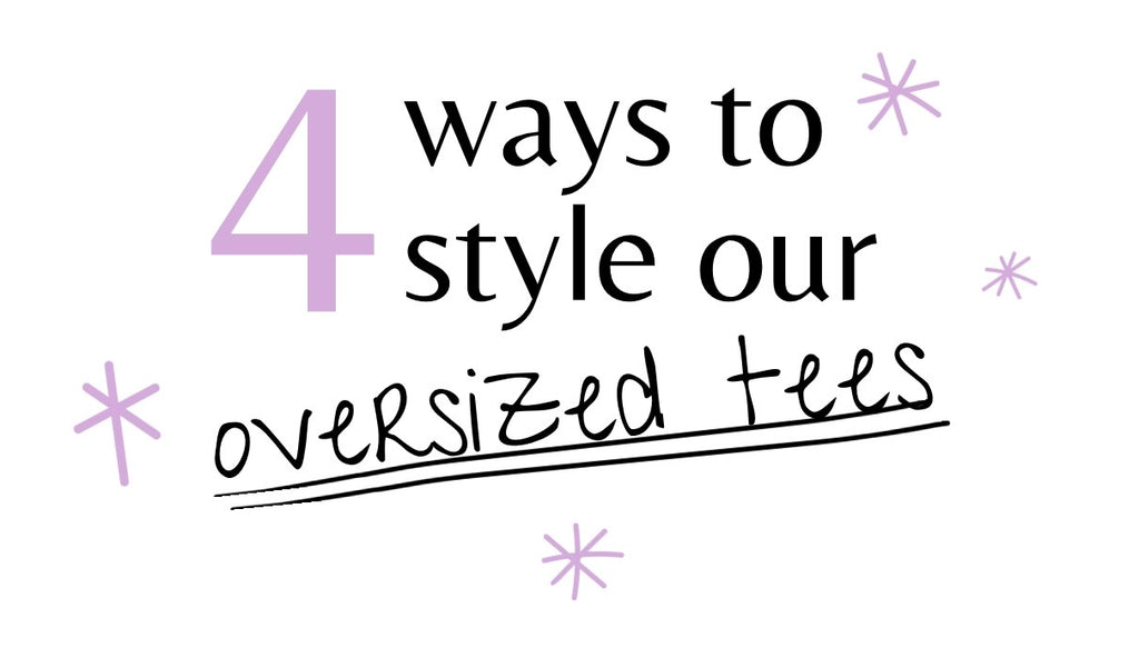 4 Ways to Style our Oversized Tees!